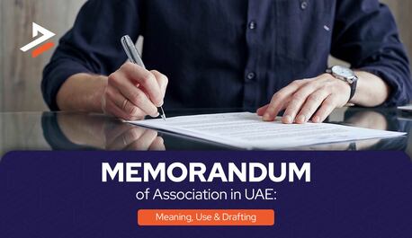 Dubai, Business, Memorandum Of Association (MoA) In The UAE: Comprehensive Guide