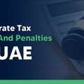 Corporate Tax Fines And Penalties In UAE
