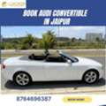 Explore Jaipur In Style With Audi Convertible Car Hire