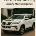 Toyota Fortuner Car Hire For Wedding &ndash; Luxury Meets Elegance