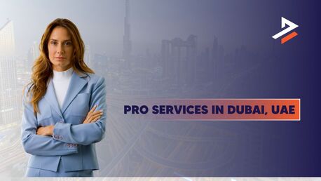 Dubai, Business, PRO Services In Dubai, UAE