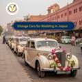 Vintage Cars For Wedding In Jaipur &ndash; Book Your Royal Ride Today!