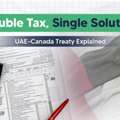 UAE-Canada Tax Treaty Explained: Key Benefits For Residents