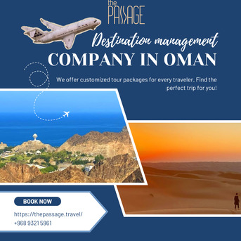 Muscat, Travel, Experience Oman With The Passage &ndash; Your Reliable Oman Destination Management Company