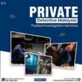 Private Detective Malaysia &ndash; Trusted Investigation Services