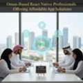 Oman-Based React Native Professionals Offering Affordable App Solutions