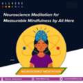 Neuroscience Meditation For Measurable Mindfulness By All Here