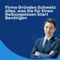 Firma Gr?nden Schweiz: Alles, Was Sie F?r Einen Reibungslosen Start Ben?tigen