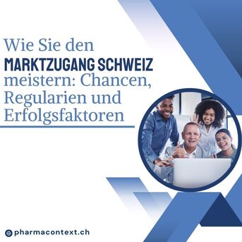 Geneva, Medical, Wie Sie Den Marktzugang Schweiz Meistern: Chancen, Regularien Und Erfolgsfaktoren