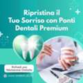 Ripristina Il Tuo Sorriso Con Ponti Dentali Premium