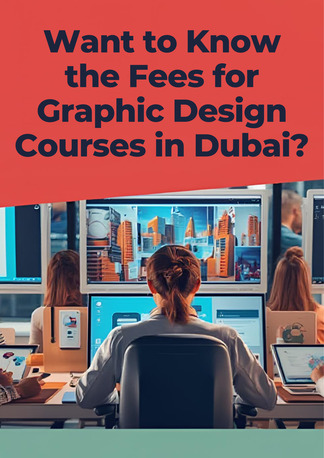 Dubai, Lessons Offered, Want To Know The Fees For Graphic Design Courses In Dubai?