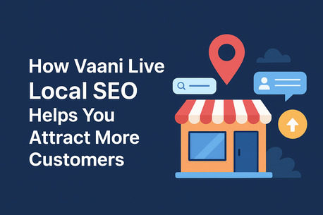 Noida, Technical, How Vaani Live Local SEO Helps You Attract More Customers