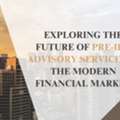 Exploring The Future Of Pre-IPO Advisory Services In The Modern Financial Market