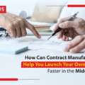 How Can Contract Manufacturing Help You Launch Your Own Brand Faster In The Middle East?