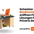 Schweizer Bankkonto Er?ffnen &ndash; Flexible L?sungen F?r Privat & Gesch?ft