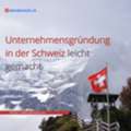 Unternehmensgr?ndung In Der Schweiz Leicht Gemacht