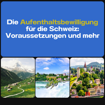 Geneva, Business, Die Aufenthaltsbewilligung F?r Die Schweiz: Voraussetzungen Und Mehr