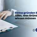 Firma Gr?nden Schweiz: Alles, Was Gr?nder Vorab Wissen M?ssen