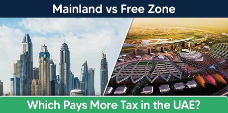 Dubai, Financial, Corporate Tax In Mainland Vs Freezone In The UAE