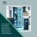 Kuwait Embraces Next-Gen Refrigerator Monitoring For Cold Storage
