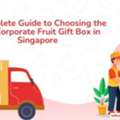 A Complete Guide To Choosing The Best Corporate Fruit Gift Box In Singapore