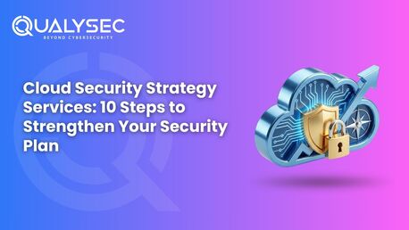 Singapore, Technical, Cloud Security Strategy Services: 10 Steps To Strengthen Your Security Plan