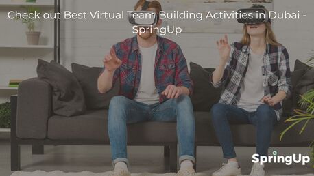 Dubai, Events, Check Out Best Virtual Team Building Activities In Dubai - SpringUp