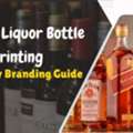 The Ultimate Guide To Premium Liquor Beverage Labels Printing For Modern Alcohol Brands