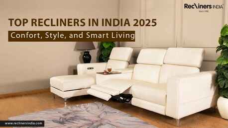 Mumbai, Furniture, Upgrade Your Comfort With Recliners India &ndash; Best Recliner Manufacturer In India