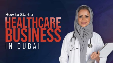 Duba, Business, How To  Start A Healthcare Business In Dubai