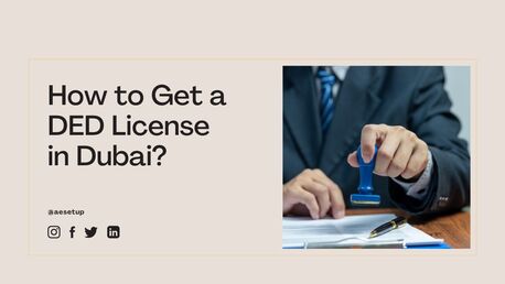 Dubai, Business, How To Get A DED License In Dubai?