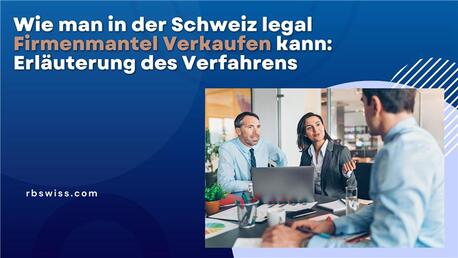 Geneva, Accounting, Wie Man In Der Schweiz Legal Firmenmantel Verkaufen Kann: Erl?uterung Des Verfahrens