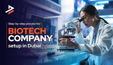 Dubai, Business, How To Start A Biotechnology Company In Dubai?