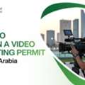 Saudi Film Permit: Support For Video Shooting Permits KSA