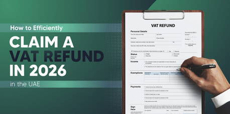 Dubai, Financial, VAT Refund In Dubai, UAE: Documents You Need To Prepare