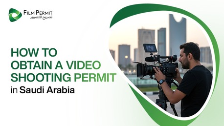 Riyadh, Photography, Saudi Film Permit: Support For Video Shooting Permits KSA