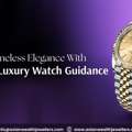 Discover Timeless Elegance With Expert Luxury Watch Guidance