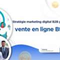 Strat?gie Marketing Digital B2B Pour Booster La Vente En Ligne BtoB