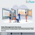 Drive Business Transformation With EnFuse Solutions&rsquo; Data Services