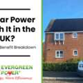 Benefits Of Solar Panels UK, Costs & Are They Worth It In 2025?