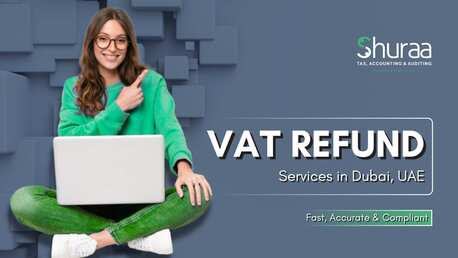 Dubai, Financial, VAT Refund In Dubai: Eligibility, Process & Benefits