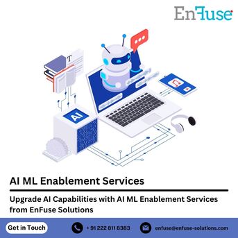 Mumbai, Marketing, Upgrade AI Capabilities With AI ML Enablement Services From EnFuse Solutions