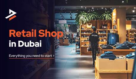 Dubai, Business, How To Successfully Launch A Retail Business Setup In Dubai