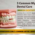 USD 199,  5 Common Myths About Dental Care (Nukoa Dentistry)
