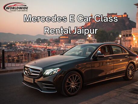 Jaipur, Travel, Mercedes E Class Car Rental Jaipur