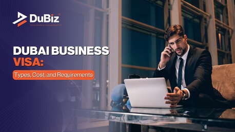 Dubai, Business, Get Your Dubai Business Visa: Simplified Process In The UAE