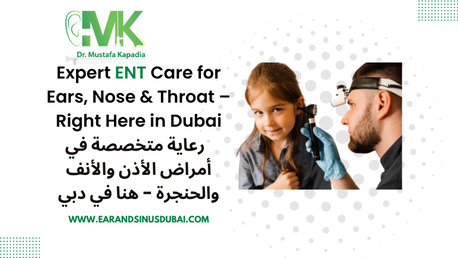 Dubai, Health, ENT Surgeon In Dubai | Dr. Mustafa Kapadia