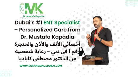 Dubai, Health, Best ENT Specialist In Dubai | Dr. Mustafa Kapadia