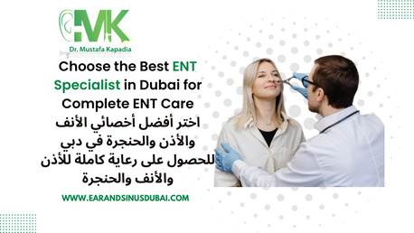 Dubai, Health, Best ENT Specialist In Dubai | Dr. Mustafa Kapadia