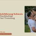 Partnerr?ckf?hrung Schweiz F?r Paare &ndash; Nachhaltige L?sungen Bei Trennung
